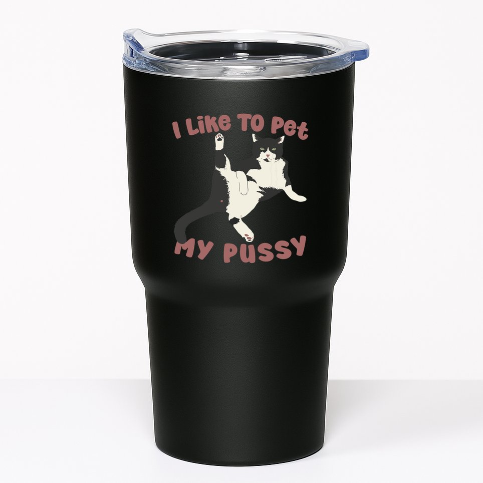 Like To Pet My Pussy Naughty Adult Cat Humor Saying Tumbler