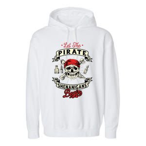 Let The Pirate Shenanigans Begin Crossbones Freebooter Garment-Dyed Fleece Hoodie