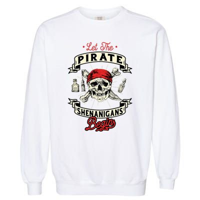 Let The Pirate Shenanigans Begin Crossbones Freebooter Garment-Dyed Sweatshirt