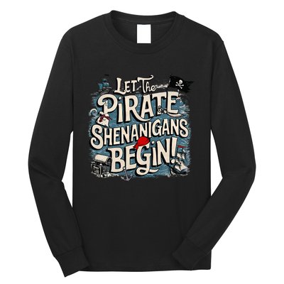 Let The Pirate Shenanigans Begin Pirate Shenanigans Long Sleeve Shirt