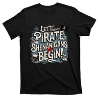 Let The Pirate Shenanigans Begin Pirate Shenanigans T-Shirt