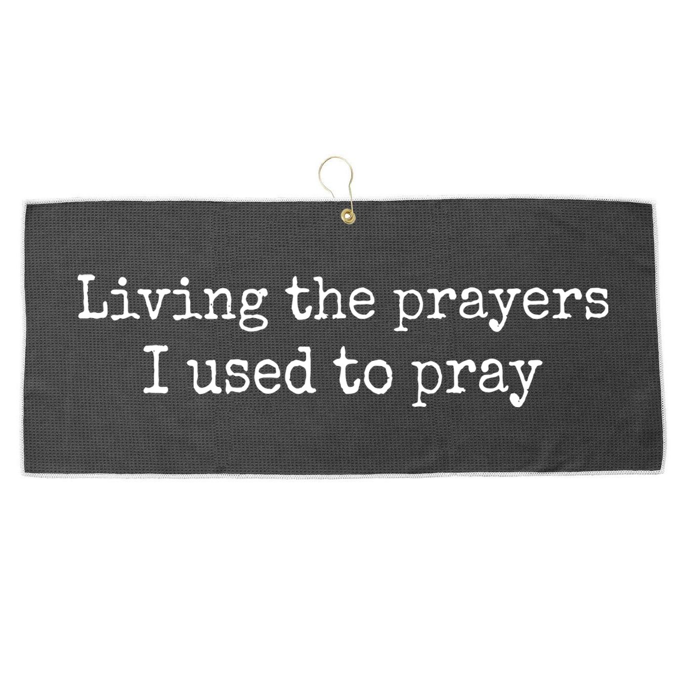 Living The Prayers I Used To Pray Large Microfiber Waffle Golf Towel