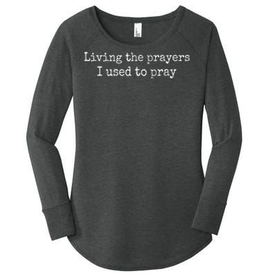 Living The Prayers I Used To Pray Women's Perfect Tri Tunic Long Sleeve Shirt