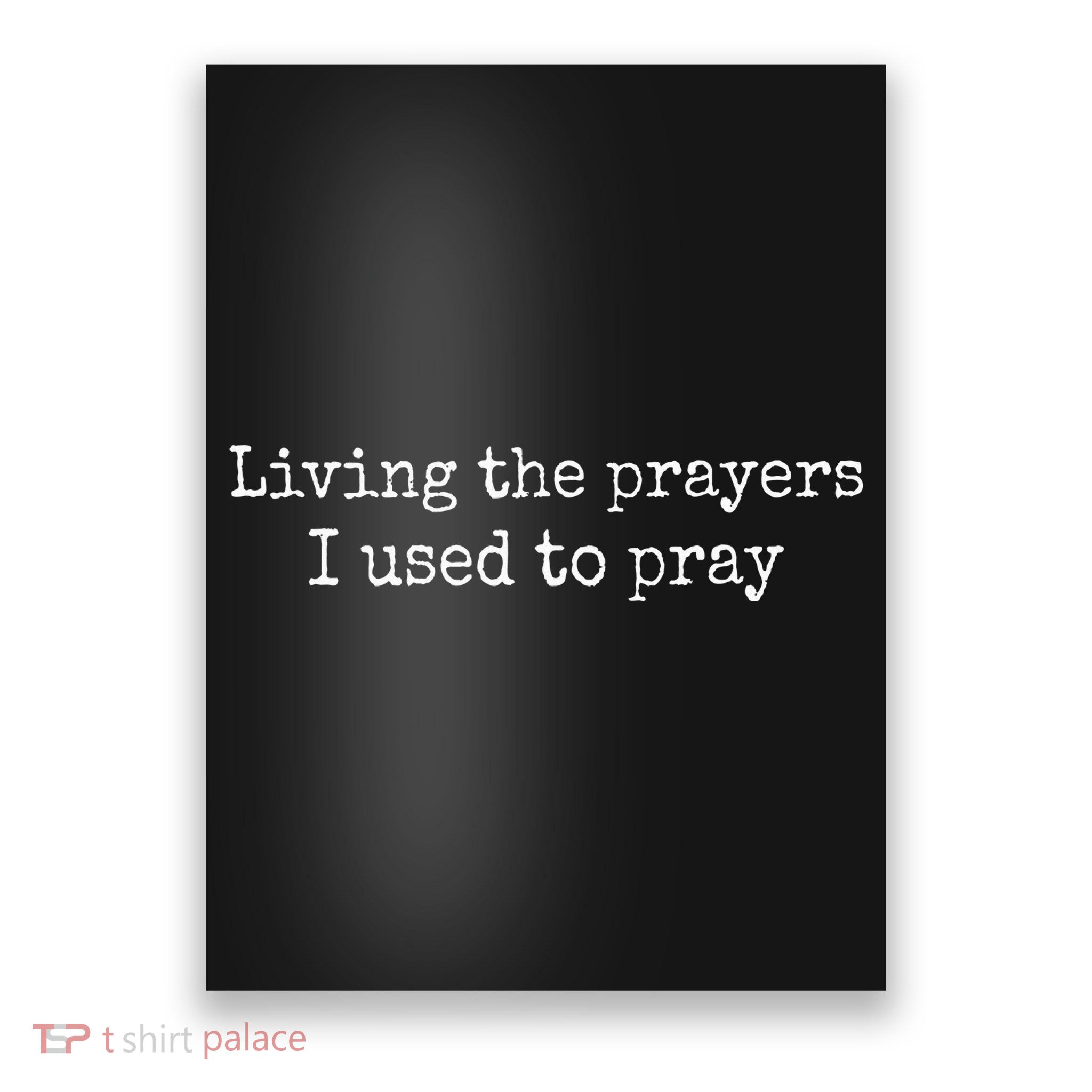 Living The Prayers I Used To Pray Poster
