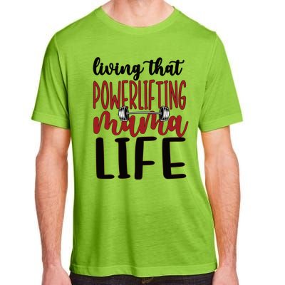 Living That Powerlifting Mama Life Powerlifting Mom Gift Adult ChromaSoft Performance T-Shirt