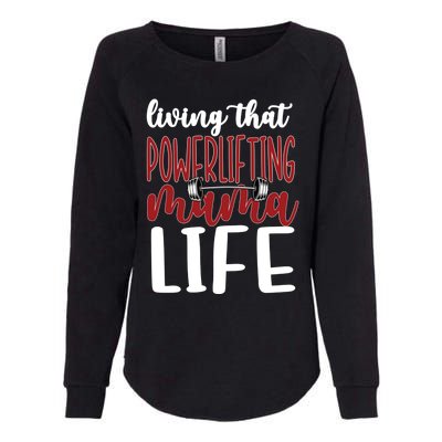 Living That Powerlifting Mama Life Powerlifting Mom Cute Gift Womens California Wash Sweatshirt