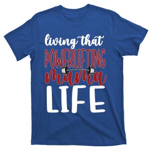 Living That Powerlifting Mama Life Powerlifting Mom Cute Gift T-Shirt