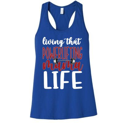 Living That Powerlifting Mama Life Powerlifting Mom Cute Gift Women's Racerback Tank