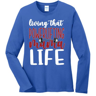 Living That Powerlifting Mama Life Powerlifting Mom Cute Gift Ladies Long Sleeve Shirt