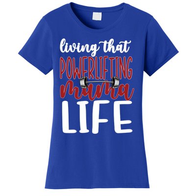 Living That Powerlifting Mama Life Powerlifting Mom Cute Gift Women's T-Shirt