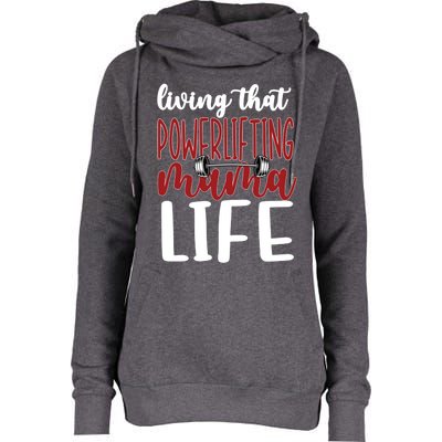 Living That Powerlifting Mama Life Powerlifting Mom Cute Gift Womens Funnel Neck Pullover Hood