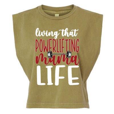 Living That Powerlifting Mama Life Powerlifting Mom Cute Gift Garment-Dyed Women's Muscle Tee