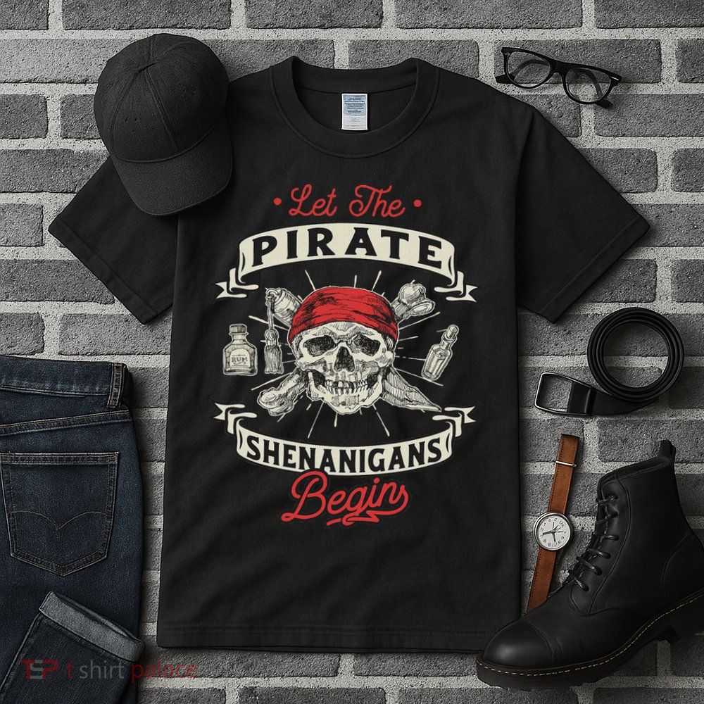 Let The Pirate Shenanigans Begin Crossbones Freebooter Tall T-Shirt