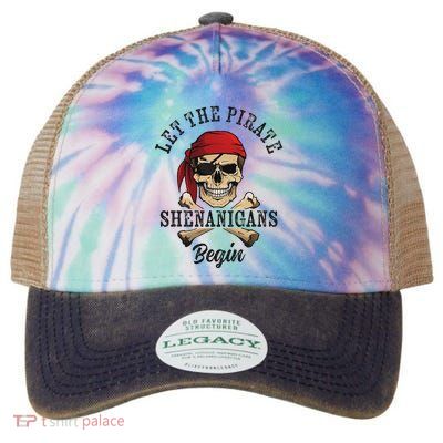 Let The Pirate Shenanigans Begin Funny Pirate Skull Skeleton Legacy Tie Dye Trucker Hat