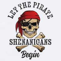 Let The Pirate Shenanigans Begin Funny Pirate Skull Skeleton Sueded Cloud Jersey T-Shirt