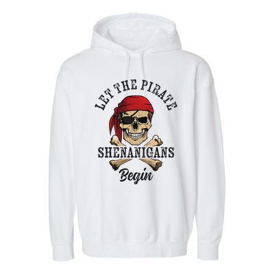 Let The Pirate Shenanigans Begin Funny Pirate Skull Skeleton Garment-Dyed Fleece Hoodie