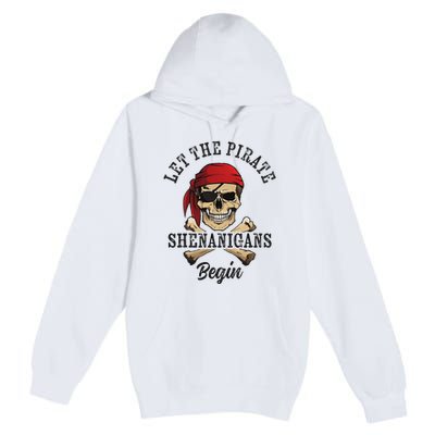 Let The Pirate Shenanigans Begin Funny Pirate Skull Skeleton Premium Pullover Hoodie