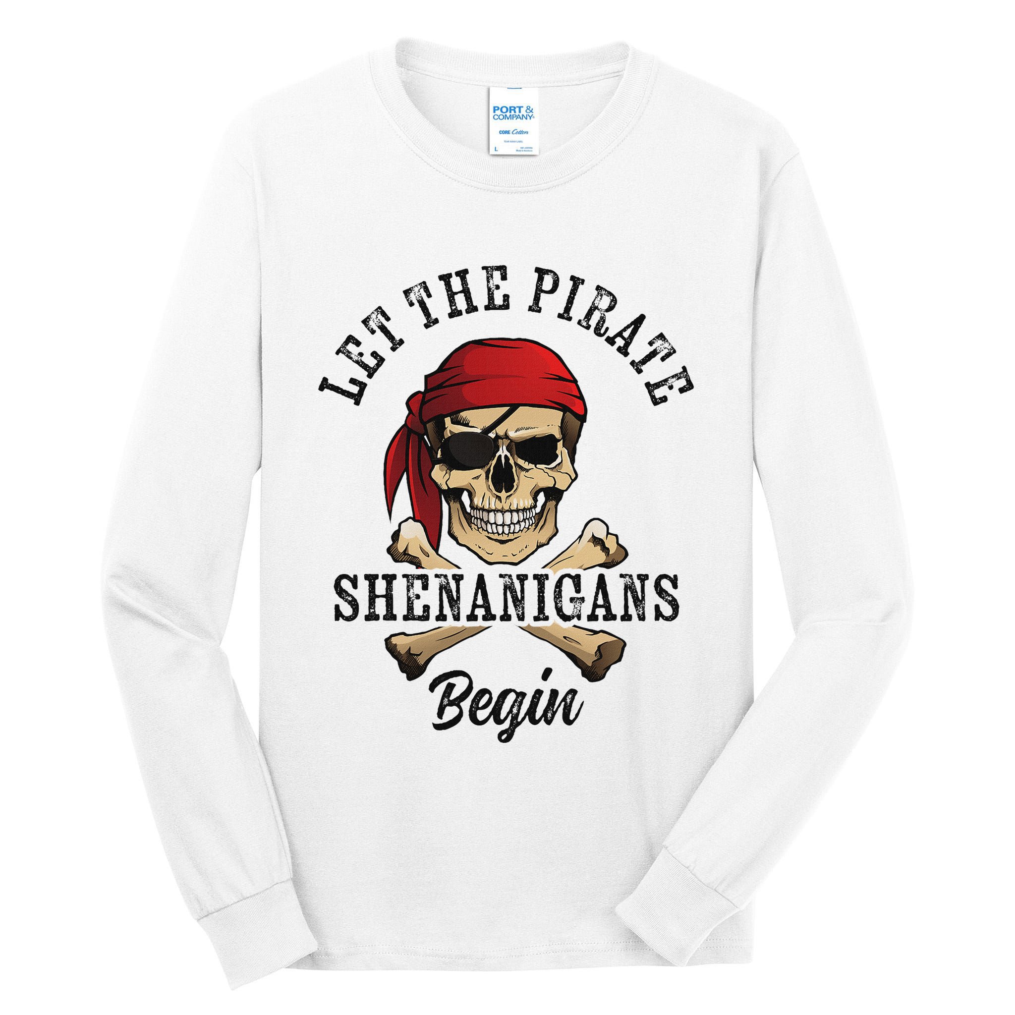 Let The Pirate Shenanigans Begin Funny Pirate Skull Skeleton Tall Long Sleeve T-Shirt