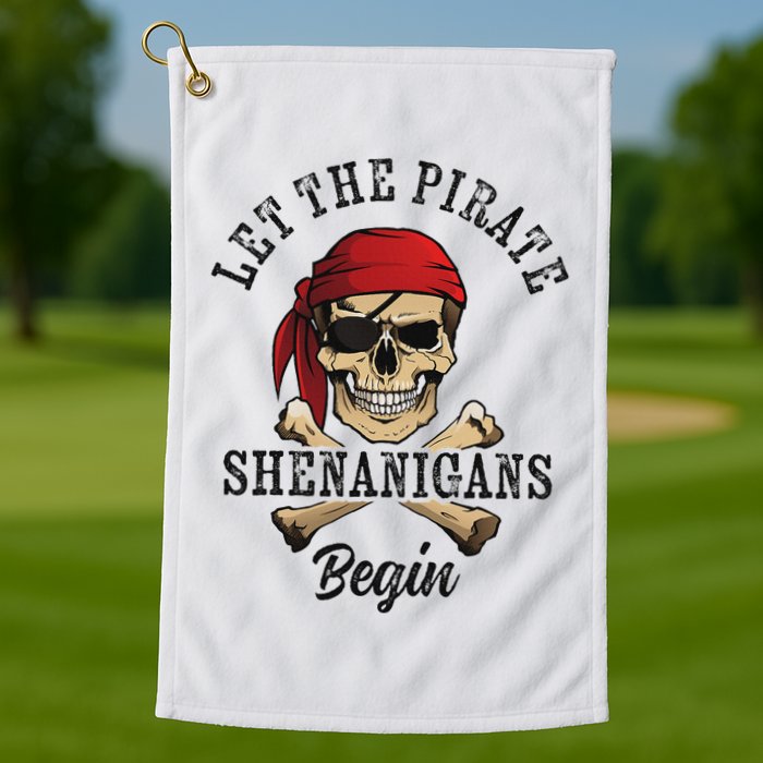 Let The Pirate Shenanigans Begin Funny Pirate Skull Skeleton Golf Towel