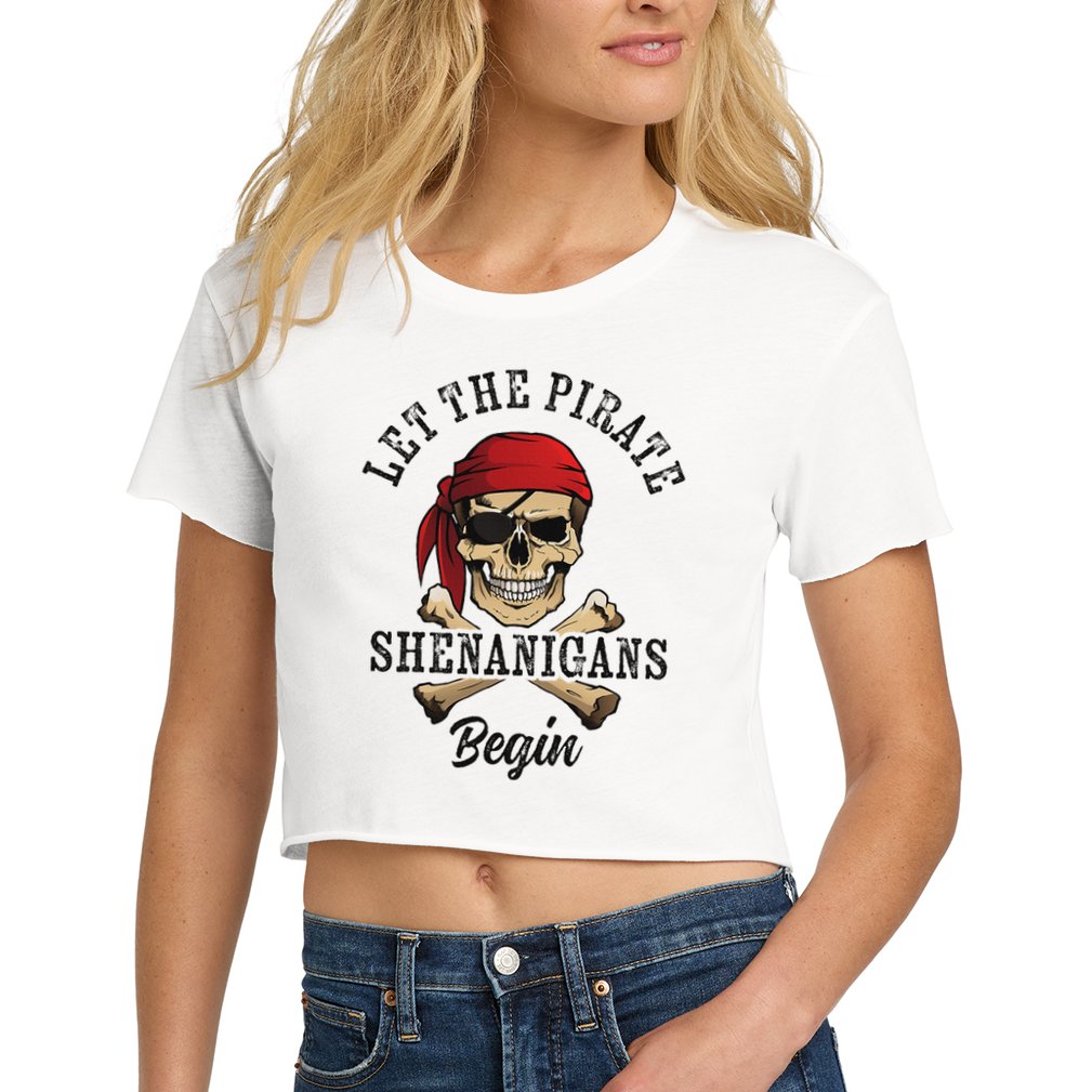 Let The Pirate Shenanigans Begin Funny Pirate Skull Skeleton Crop Top