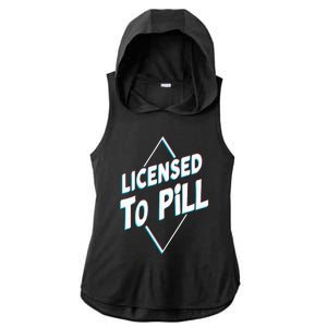 License to pill Pharmacy Pharmacist Ladies PosiCharge Tri-Blend Wicking Draft Hoodie Tank