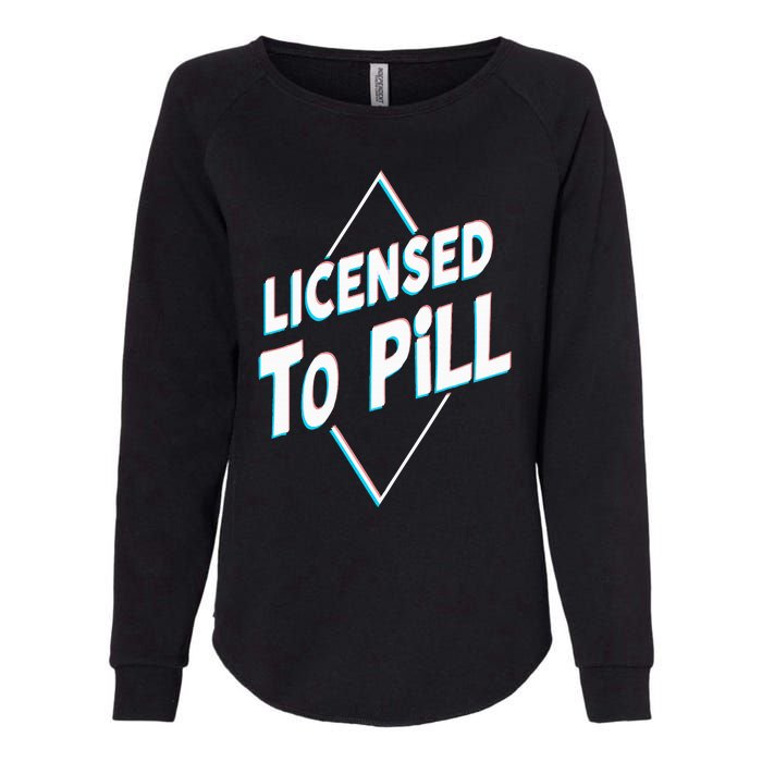 License to pill Pharmacy Pharmacist Womens California Wash Sweatshirt