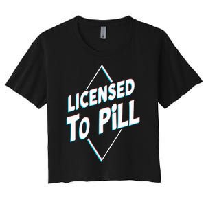 License to pill Pharmacy Pharmacist Women's Crop Top Tee