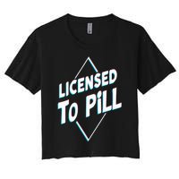 License to pill Pharmacy Pharmacist Women's Crop Top Tee