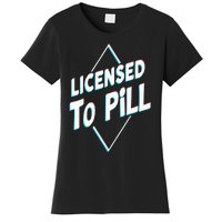 License to pill Pharmacy Pharmacist Women's T-Shirt