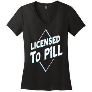 License to pill Pharmacy Pharmacist Women's V-Neck T-Shirt