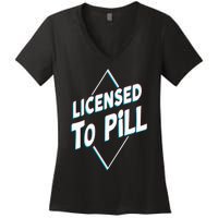 License to pill Pharmacy Pharmacist Women's V-Neck T-Shirt