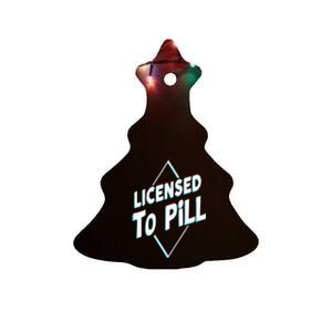 License to pill Pharmacy Pharmacist Ceramic Tree Ornament