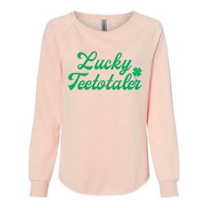 Lucky Teetotaler Patricks Day Nondrinker Sober Shamrock Womens California Wash Sweatshirt