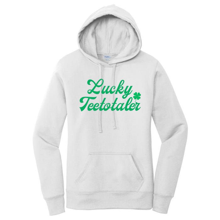 Lucky Teetotaler Patricks Day Nondrinker Sober Shamrock Women's Pullover Hoodie