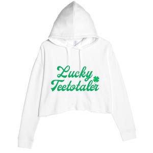 Lucky Teetotaler Patricks Day Nondrinker Sober Shamrock Crop Fleece Hoodie