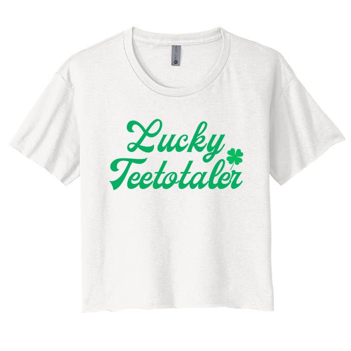 Lucky Teetotaler Patricks Day Nondrinker Sober Shamrock Women's Crop Top Tee