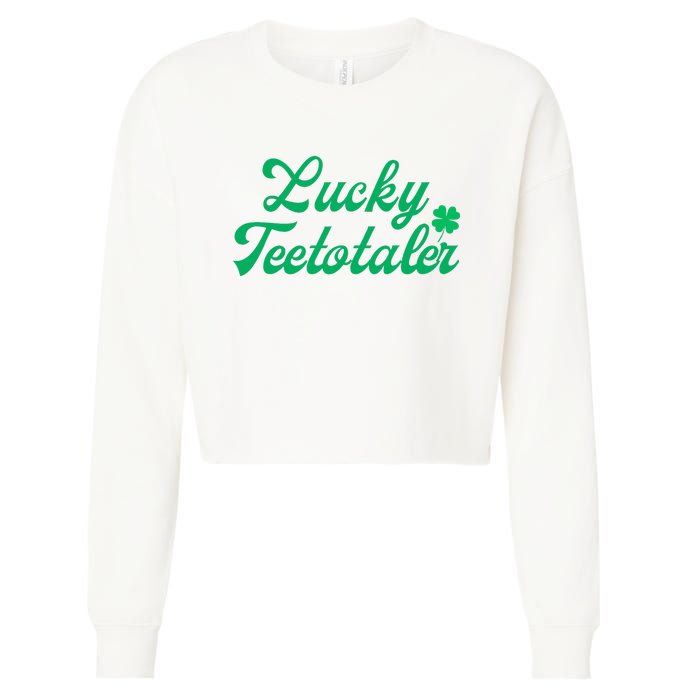 Lucky Teetotaler Patricks Day Nondrinker Sober Shamrock Cropped Pullover Crew