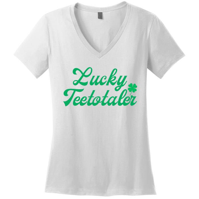 Lucky Teetotaler Patricks Day Nondrinker Sober Shamrock Women's V-Neck T-Shirt