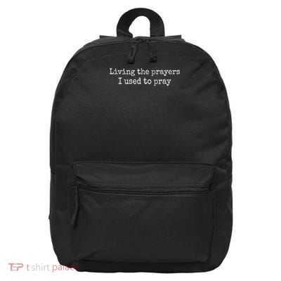 Living The Prayers I Used To Pray Quote 16 in Basic Backpack