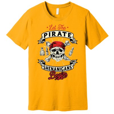 Let The Pirate Shenanigans Begin Crossbones Freebooter Premium T-Shirt