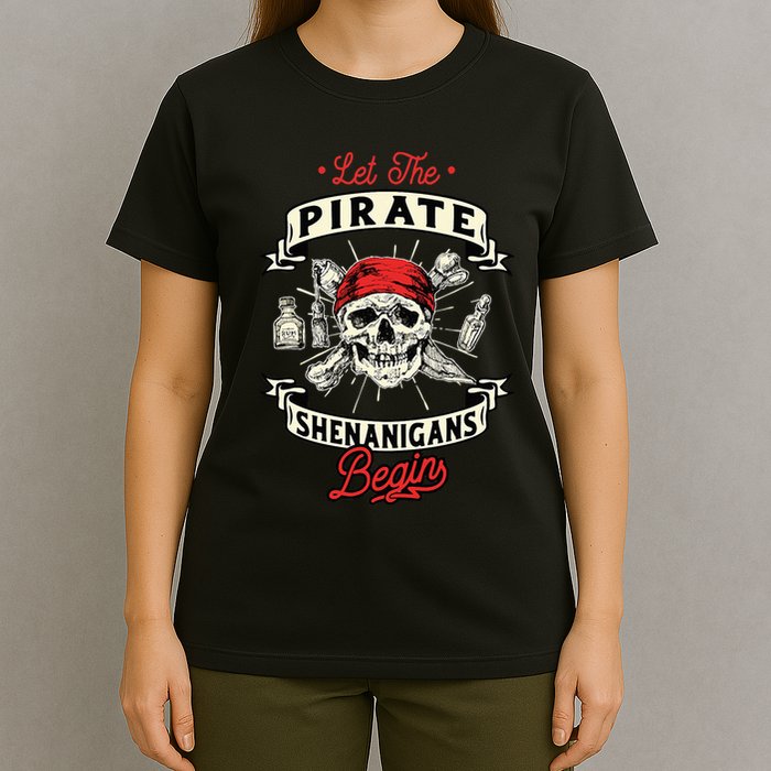 Let The Pirate Shenanigans Begin Crossbones Freebooter T-Shirt