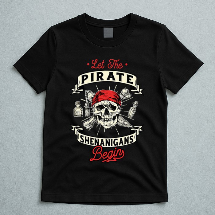 Let The Pirate Shenanigans Begin Crossbones Freebooter T-Shirt