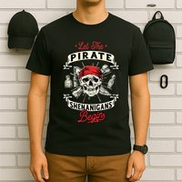 Let The Pirate Shenanigans Begin Crossbones Freebooter T-Shirt