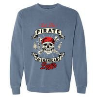 Let The Pirate Shenanigans Begin Crossbones Freebooter Garment-Dyed Sweatshirt