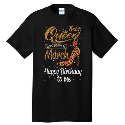 Leopard This Queen Was Born In March Happy Birthday Tall T-Shirt