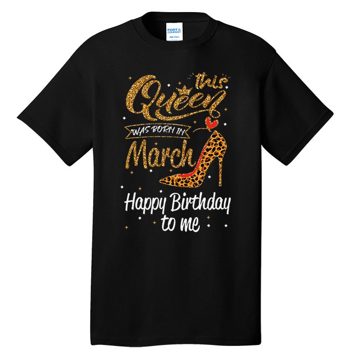 Leopard This Queen Was Born In March Happy Birthday Tall T-Shirt