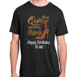 Leopard This Queen Was Born In March Happy Birthday Adult ChromaSoft Performance T-Shirt