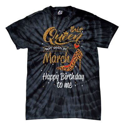 Leopard This Queen Was Born In March Happy Birthday Tie-Dye T-Shirt