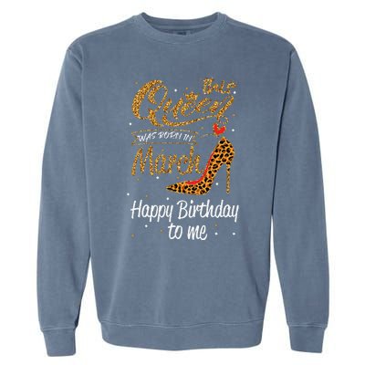 Leopard This Queen Was Born In March Happy Birthday Garment-Dyed Sweatshirt