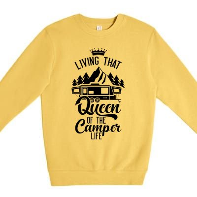 Living That Queen Of The Camper Life Camper Queen Funny Gift Premium Crewneck Sweatshirt